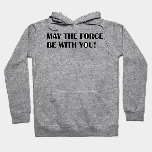 MAY THE FORCE Hoodie by mabelas